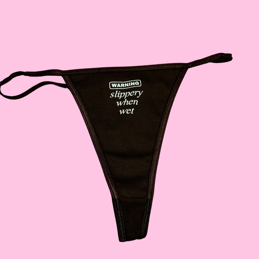 SLIPPERY WHEN WET THONG