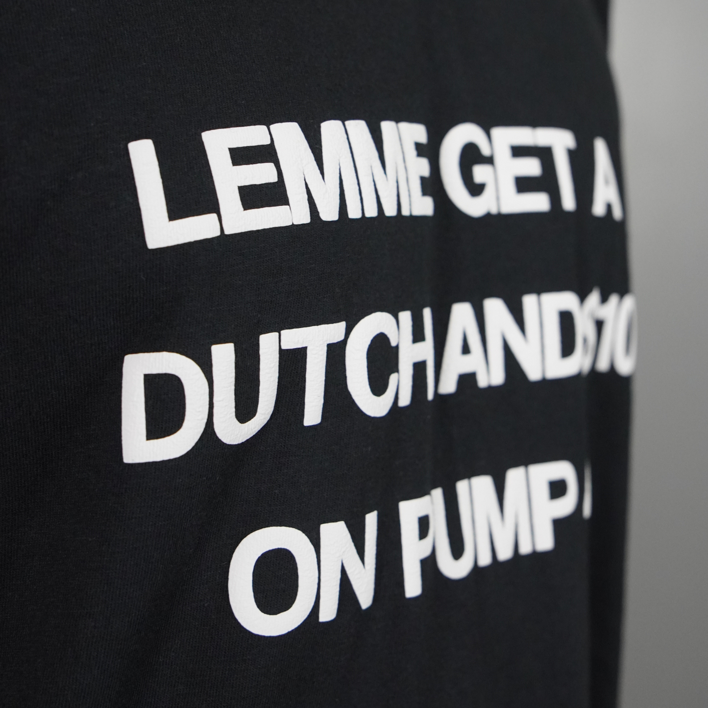 LEMME GET A DUTCH & $10 ON PUMP 4 Tee