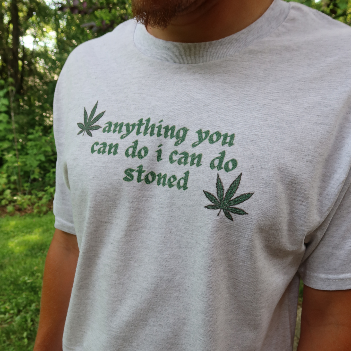 ANYTHING YOU CAN DO I CAN DO STONED TEE