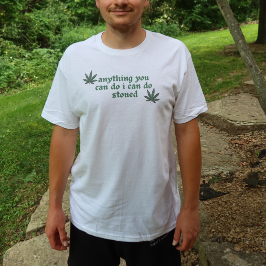 RTS ANYTHING YOU CAN DO I CAN DO STONED  TEE