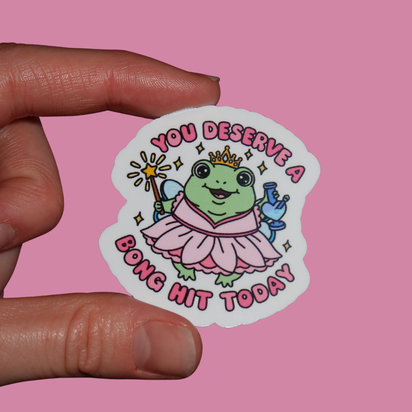 YOU DESERVE A BONG HIT STICKER