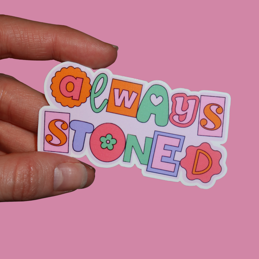 ALWAYS STONED STICKER