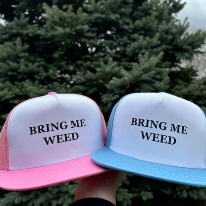 BRING ME WEED TRUCKER HAT