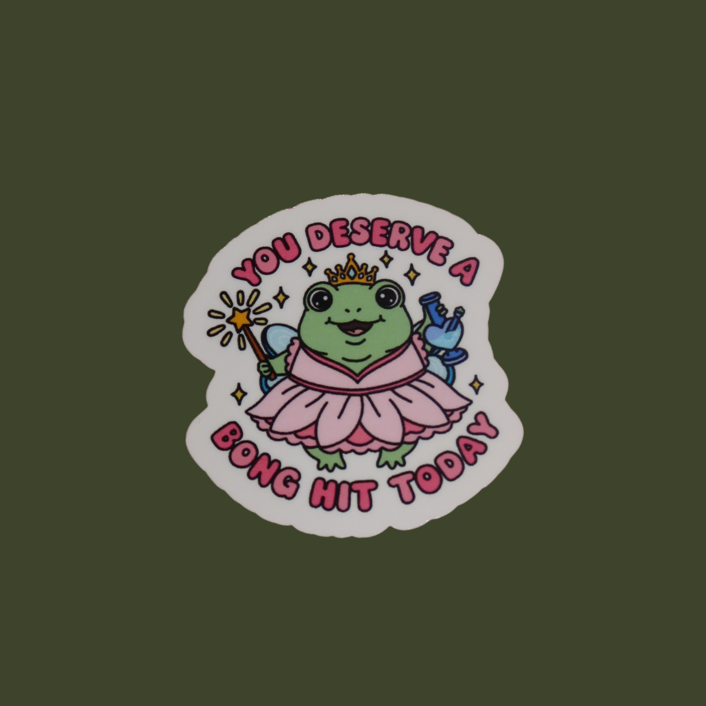 YOU DESERVE A BONG HIT STICKER